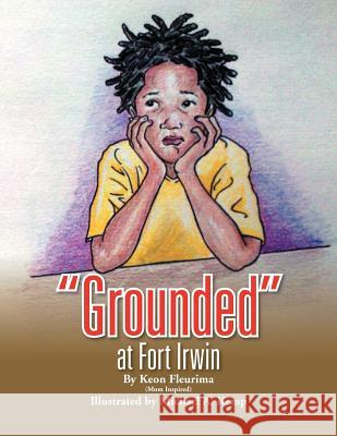 ''Grounded'' at Fort Irwin Keon Fleurima 9781465388483 Xlibris Corporation