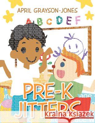 Pre-K Jitters April Grayson-Jones 9781465388520 Xlibris Corporation