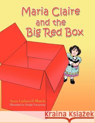 Maria Claire and the Big Red Box Anna Carbonell-Matela 9781465389312