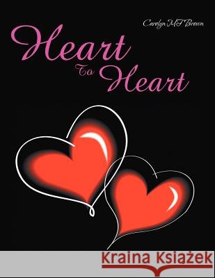 Heart to Heart Carolyn Mf Brown 9781465390301