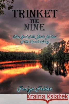 Trinket the Nine: The God File Book Le'dux of the Trilogy Felder, Ton'ya 9781465390356 Xlibris Corporation
