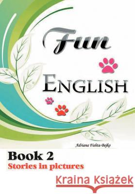 Fun English Book 2: Stories in Picture Bejko, Adriana 9781465391025