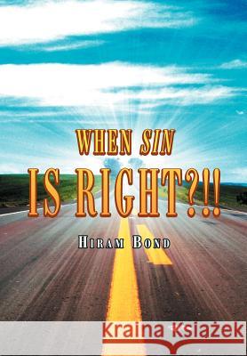 When Sin Is Right?!! Hiram Bond 9781465391469