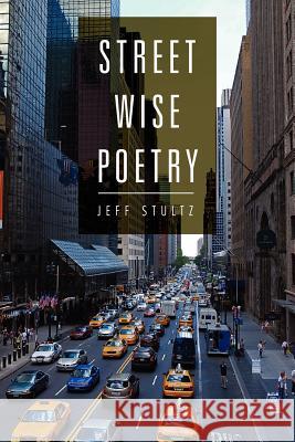 Street Wise Poetry Jeff Stultz 9781465393593