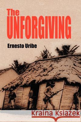 The Unforgiving Ernesto Uribe 9781465395597