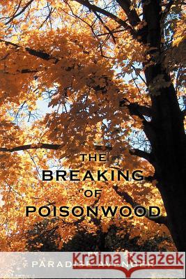 The Breaking of Poisonwood Paradise Avenger 9781465397416