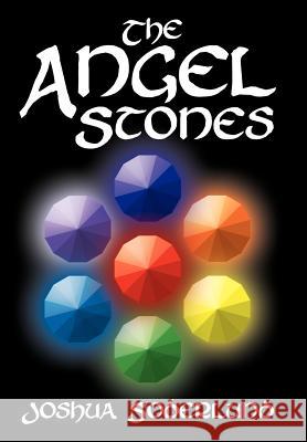 The Angel Stones Joshua Soderlund 9781465397539