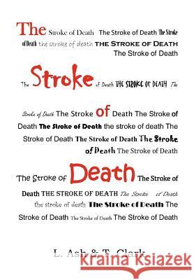 The Stroke of Death L. Ash T. Clark 9781465398437 Xlibris Corporation