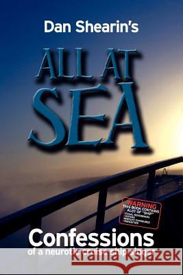 All at Sea: Confessions of a Neurotic Cruise Ship Singer Shearin, Dan 9781465398659