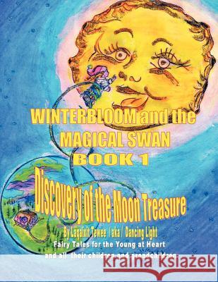 Winterbloom and the Magical Swan: Book 1 Discovery of the Moon Treasure Tewee, Laqaixit 9781465399335 Xlibris Corporation