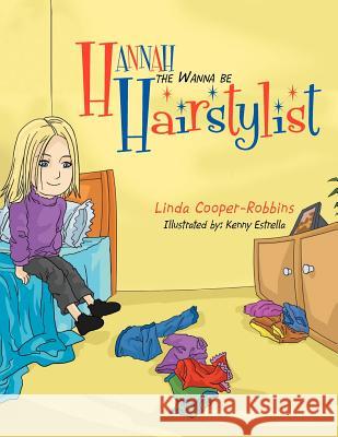 Hannah the Wanna be Hairstylist Cooper-Robbins, Linda 9781465399830