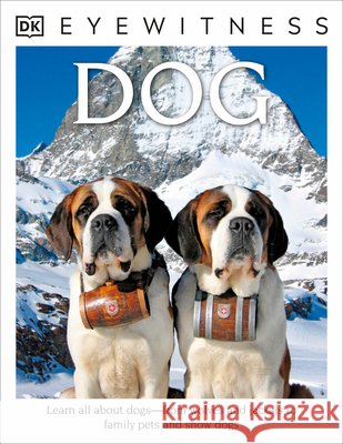 Eyewitness: Dog: Learn All about Dogs--From Wolves and Jackals to Family Pets and Show Dogs Clutton-Brock, Juliet 9781465420510