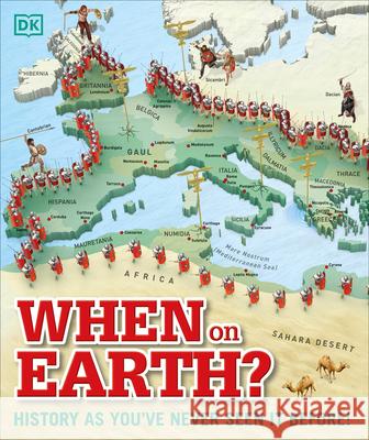 When on Earth?: History as You've Never Seen It Before!  9781465429407 DK Publishing (Dorling Kindersley)
