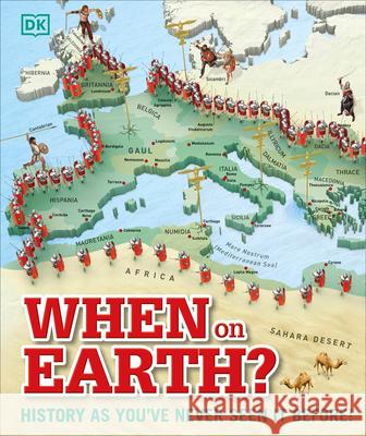 When on Earth?: History as You've Never Seen It Before!  9781465429407 DK Publishing (Dorling Kindersley)