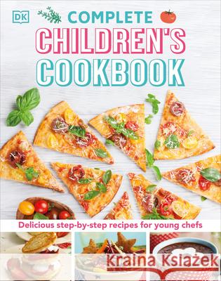 Complete Children's Cookbook: Delicious Step-By-Step Recipes for Young Cooks DK 9781465435460 DK Publishing (Dorling Kindersley)