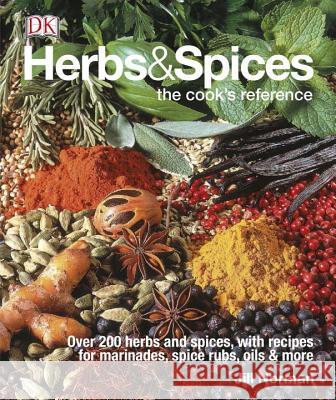 Herbs & Spices: Over 200 Herbs and Spices, with Recipes for Marinades, Spice Rubs, Oils, and Mor Jill Norman 9781465435989 DK Publishing (Dorling Kindersley)