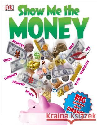 Show Me the Money: Big Questions about Finance Alvin Hall 9781465440006 DK Publishing (Dorling Kindersley)