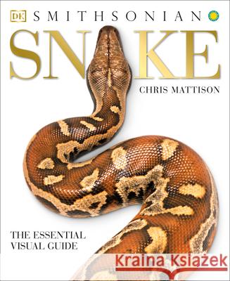 Snake: The Essential Visual Guide Chris Mattison 9781465443793 DK Publishing (Dorling Kindersley)