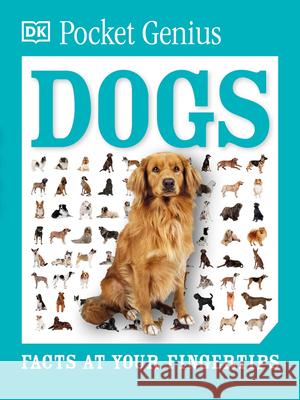 Pocket Genius: Dogs: Facts at Your Fingertips DK 9781465445858 DK Publishing (Dorling Kindersley)