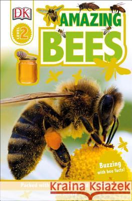 DK Readers L2: Amazing Bees: Buzzing with Bee Facts! DK 9781465446046 