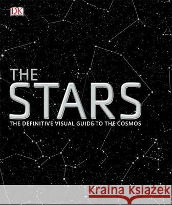The Stars: The Definitive Visual Guide to the Cosmos DK 9781465453402 DK Publishing (Dorling Kindersley)