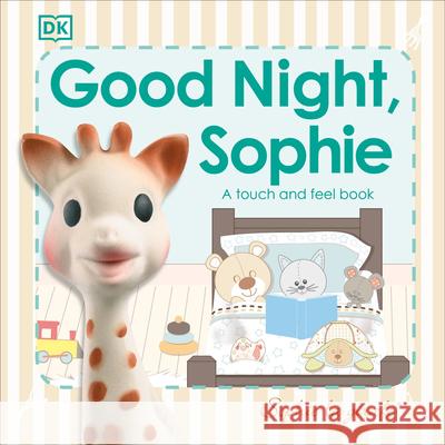 Sophie La Girafe: Good Night, Sophie: A Touch and Feel Book DK 9781465456250 DK Publishing (Dorling Kindersley)