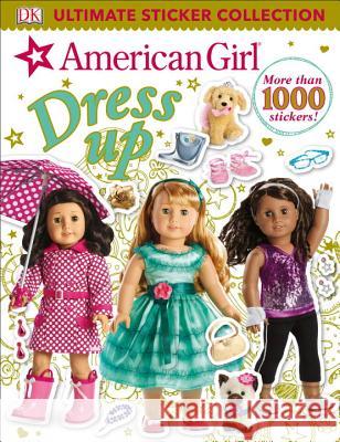 Ultimate Sticker Collection: American Girl Dress-Up DK 9781465456908 