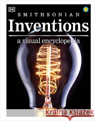 Inventions: A Visual Encyclopedia DK 9781465458384 DK Publishing (Dorling Kindersley)