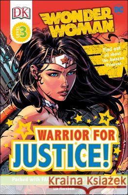 DK Readers L3: DC Comics Wonder Woman: Warrior for Justice! Liz Marsham 9781465460660 