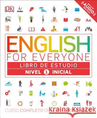 English for Everyone: Nivel 1: Inicial, Libro de Estudio: Curso Completo de Autoaprendizaje DK 9781465462169 DK Publishing (Dorling Kindersley)