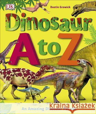 Dinosaur A to Z DK 9781465463142 DK Publishing (Dorling Kindersley)