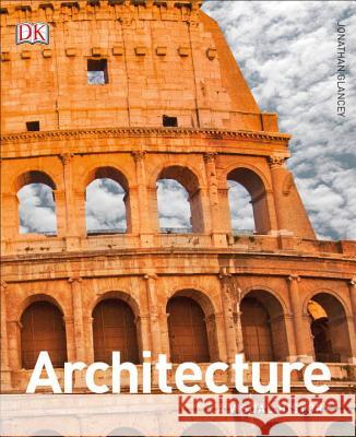 Architecture: A Visual History Jonathan Glancey 9781465464682