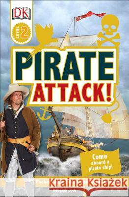 DK Readers L2: Pirate Attack! Deborah Lock 9781465464736 