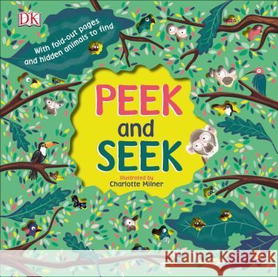 Peek and Seek DK                                       Charlotte Milner 9781465468659 DK Publishing (Dorling Kindersley)