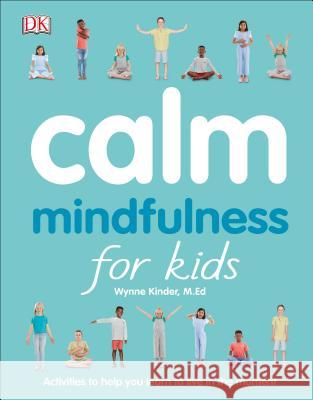 Calm: Mindfulness for Kids DK 9781465470904 DK Publishing (Dorling Kindersley)