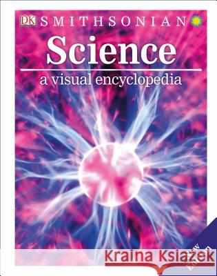 Science: A Visual Encyclopedia DK 9781465473226 DK Publishing (Dorling Kindersley)