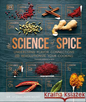 The Science of Spice: Understand Flavor Connections and Revolutionize Your Cooking Farrimond, Stuart 9781465475572 DK Publishing (Dorling Kindersley)