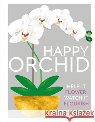 Happy Orchid Sara Rittershausen 9781465477019 DK Publishing (Dorling Kindersley)