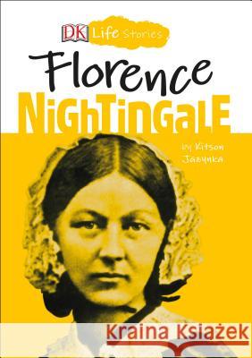 DK Life Stories: Florence Nightingale Kitson Jazynka 9781465478436 DK Publishing (Dorling Kindersley)
