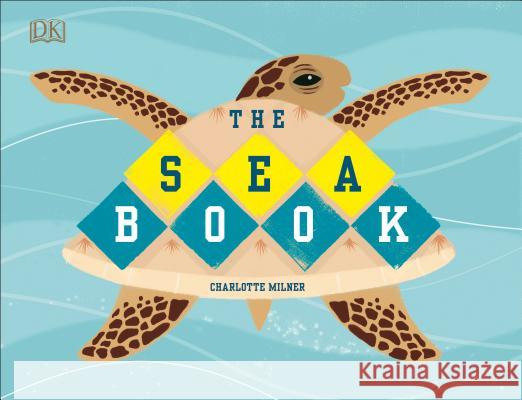 The Sea Book Charlotte Milner 9781465478825