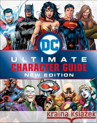 DC Comics Ultimate Character Guide, New Edition DK 9781465479754 DK Publishing (Dorling Kindersley)