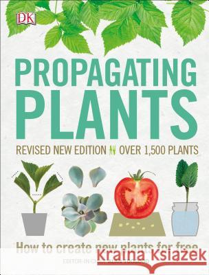 Propagating Plants: How to Create New Plants for Free Alan Toogood 9781465480125 DK Publishing (Dorling Kindersley)