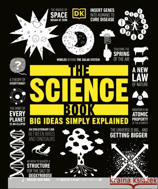 The Science Book: Big Ideas Simply Explained DK 9781465481221 DK Publishing (Dorling Kindersley)