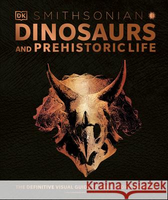 Dinosaurs and Prehistoric Life: The Definitive Visual Guide to Prehistoric Animals DK 9781465482495 DK Publishing (Dorling Kindersley)