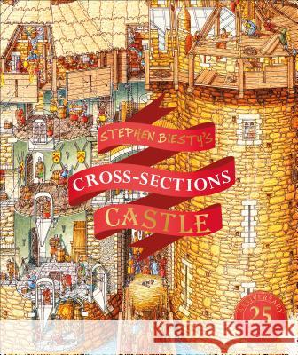 Stephen Biesty's Cross-Sections Castle Stephen Biesty 9781465484703 DK Publishing (Dorling Kindersley)