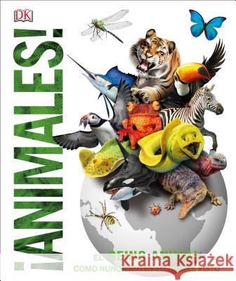 Animales (Animal!): El Reino Animal Como Nunca Lo Habías Visto DK 9781465486820 DK Publishing (Dorling Kindersley)