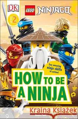 Lego Ninjago How to Be a Ninja Rosie Peet 9781465489944 