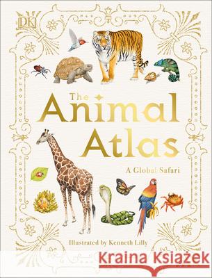The Animal Atlas: A Pictorial Guide to the World's Wildlife DK 9781465490971 DK Publishing (Dorling Kindersley)