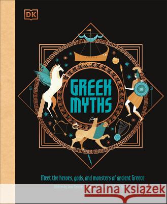 Greek Myths: Meet the Heroes, Gods, and Monsters of Ancient Greece DK 9781465491534 DK Publishing (Dorling Kindersley)