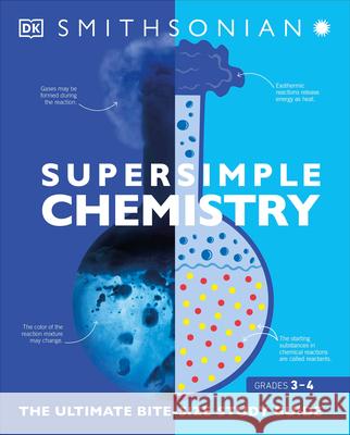 Super Simple Chemistry: The Ultimate Bitesize Study Guide DK 9781465493231 DK Publishing (Dorling Kindersley)